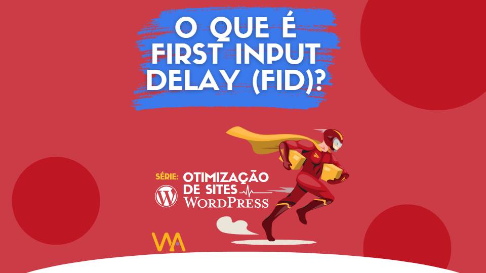 First Input Delay (FID) - Veja como funciona