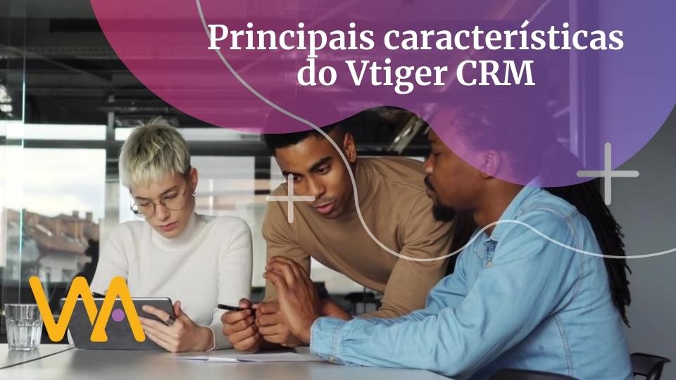 Principais características do Vtiger CRM